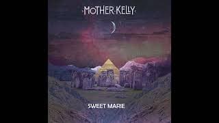 Mother Kelly - Sweet Marie